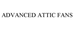 ADVANCED ATTIC FANS trademark