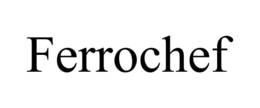 FERROCHEF trademark