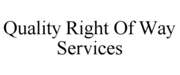 QUALITY RIGHT OF WAY SERVICES trademark