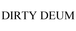 DIRTY DEUM trademark