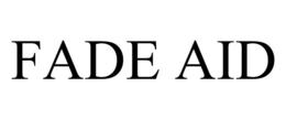 FADE AID trademark