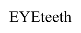 EYETEETH trademark