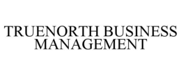 TRUENORTH BUSINESS MANAGEMENT trademark