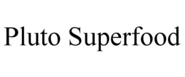 PLUTO SUPERFOOD trademark