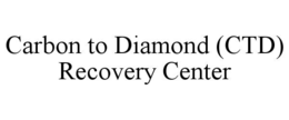CARBON TO DIAMOND (CTD) RECOVERY CENTER trademark