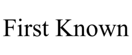 FIRST KNOWN trademark