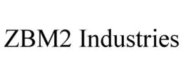 ZBM2 INDUSTRIES trademark