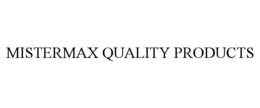 MISTERMAX QUALITY PRODUCTS trademark