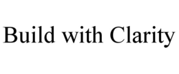 BUILD WITH CLARITY trademark
