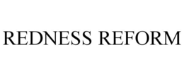 REDNESS REFORM trademark
