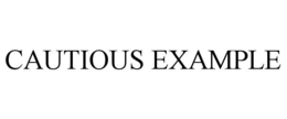 CAUTIOUS EXAMPLE trademark