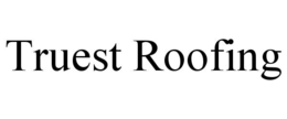 TRUEST ROOFING trademark