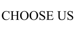 CHOOSE US trademark