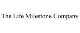 THE LIFE MILESTONE COMPANY trademark