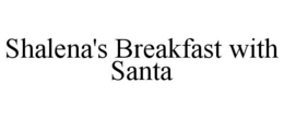 SHALENA'S BREAKFAST WITH SANTA trademark