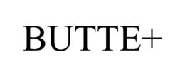 BUTTE+ trademark