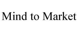 MIND TO MARKET trademark