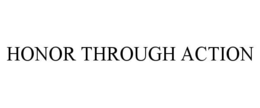 HONOR THROUGH ACTION trademark