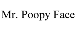 MR. POOPY FACE trademark