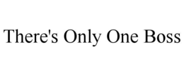 THERE'S ONLY ONE BOSS trademark