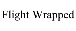 FLIGHT WRAPPED trademark