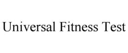 UNIVERSAL FITNESS TEST trademark