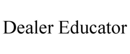 DEALER EDUCATOR trademark