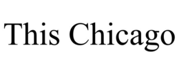 THIS CHICAGO trademark