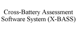 CROSS-BATTERY ASSESSMENT SOFTWARE SYSTEM (X-BASS) trademark