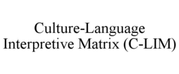 CULTURE-LANGUAGE INTERPRETIVE MATRIX (C-LIM) trademark