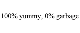 100% YUMMY, 0% GARBAGE trademark