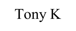 TONY K trademark