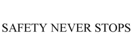 SAFETY NEVER STOPS trademark