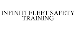 INFINITI FLEET SAFETY TRAINING trademark