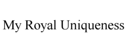 MY ROYAL UNIQUENESS trademark