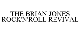 THE BRIAN JONES ROCK'N'ROLL REVIVAL trademark