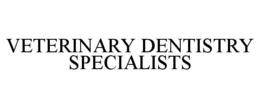 VETERINARY DENTISTRY SPECIALISTS trademark