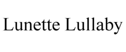 LUNETTE LULLABY trademark