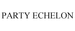 PARTY ECHELON trademark
