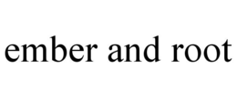 EMBER AND ROOT trademark