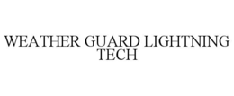 WEATHER GUARD LIGHTNING TECH trademark