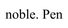 NOBLE. PEN trademark