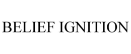BELIEF IGNITION trademark