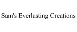 SAM'S EVERLASTING CREATIONS trademark