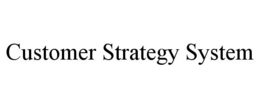 CUSTOMER STRATEGY SYSTEM trademark
