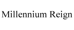 MILLENNIUM REIGN trademark