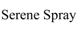 SERENE SPRAY trademark