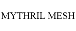 MYTHRIL MESH trademark