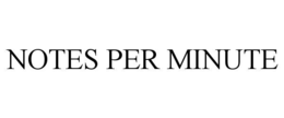 NOTES PER MINUTE trademark
