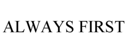 ALWAYS FIRST trademark